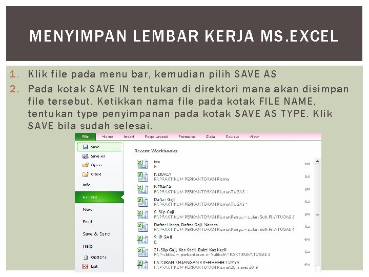 MENYIMPAN LEMBAR KERJA MS. EXCEL 1. Klik file pada menu bar, kemudian pilih SAVE