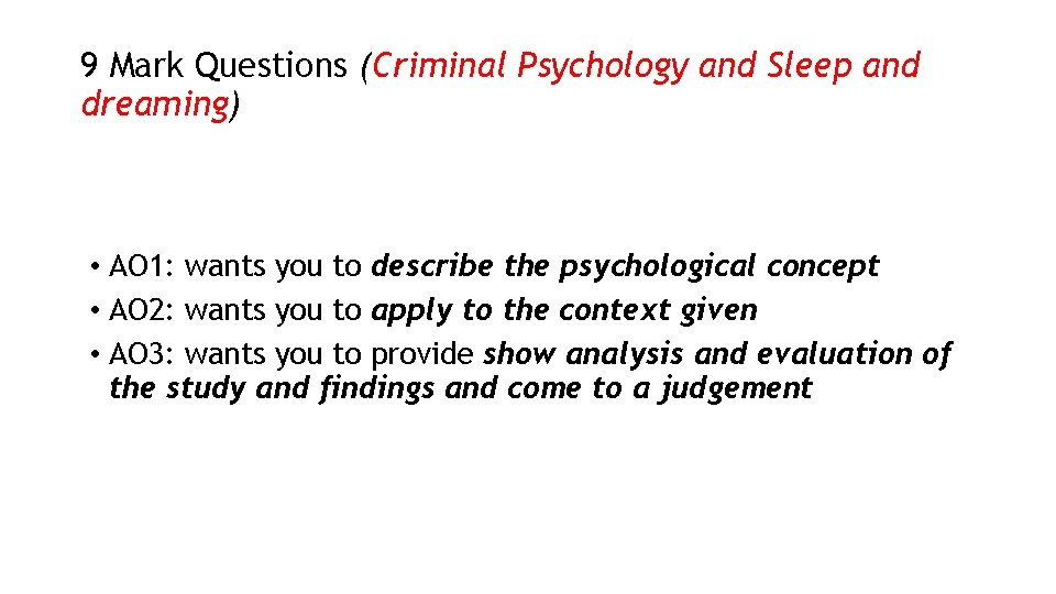 9 Mark Questions (Criminal Psychology and Sleep and dreaming) • AO 1: wants you