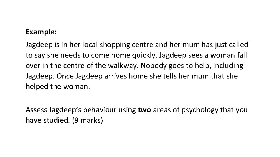 Example: Jagdeep is in her local shopping centre and her mum has just called