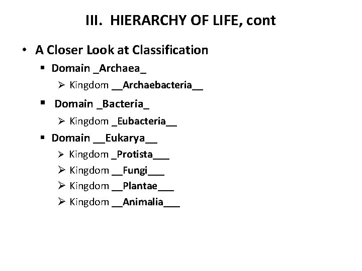 III. HIERARCHY OF LIFE, cont • A Closer Look at Classification § Domain _Archaea_