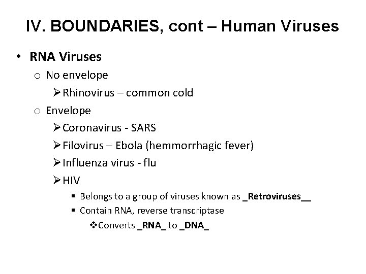 IV. BOUNDARIES, cont – Human Viruses • RNA Viruses o No envelope ØRhinovirus –