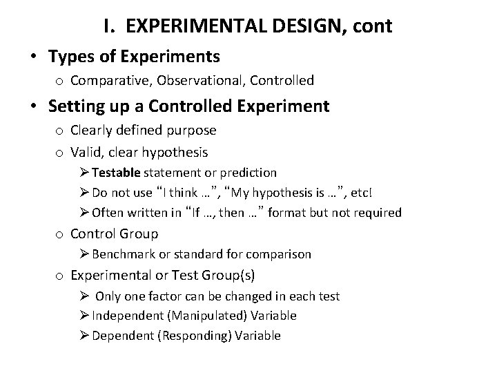 I. EXPERIMENTAL DESIGN, cont • Types of Experiments o Comparative, Observational, Controlled • Setting