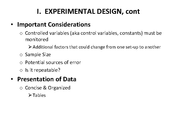 I. EXPERIMENTAL DESIGN, cont • Important Considerations o Controlled variables (aka control variables, constants)