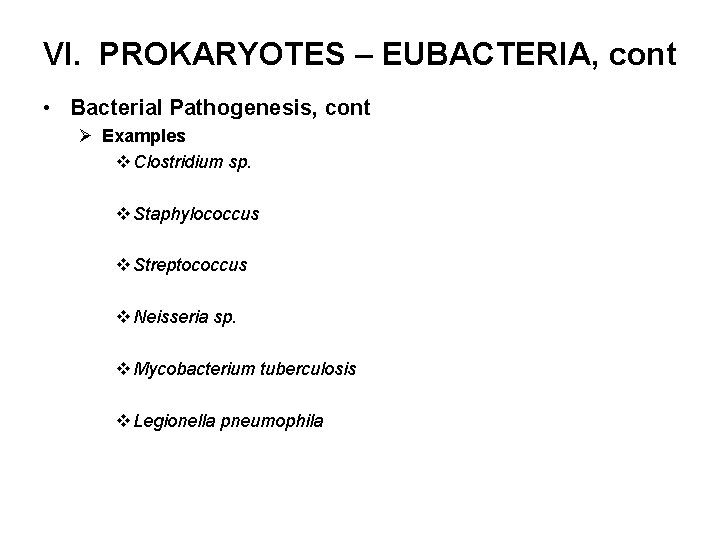 VI. PROKARYOTES – EUBACTERIA, cont • Bacterial Pathogenesis, cont Ø Examples v Clostridium sp.