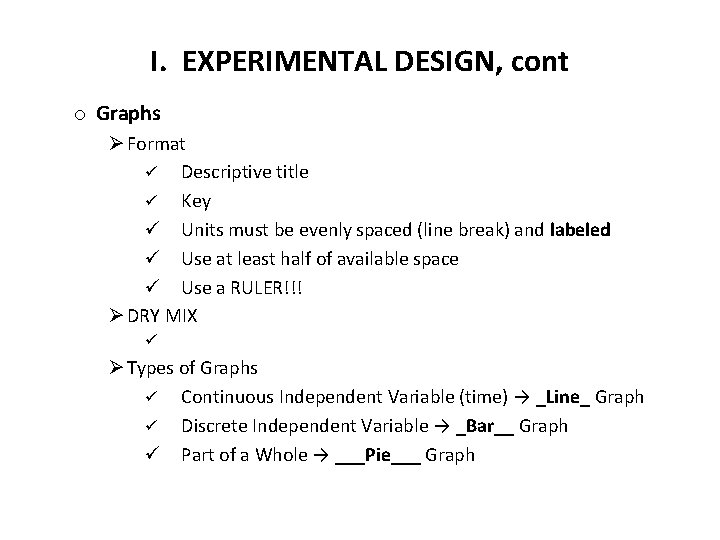 I. EXPERIMENTAL DESIGN, cont o Graphs Ø Format ü Descriptive title ü Key ü