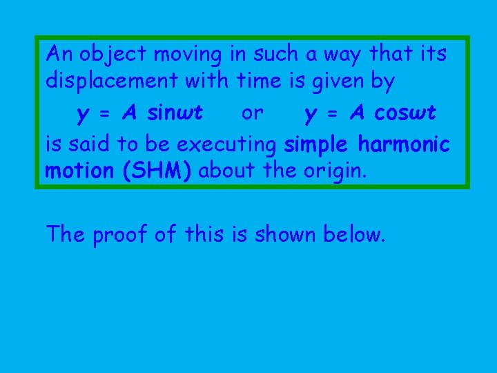 An object moving in such a way that its displacement with time is given
