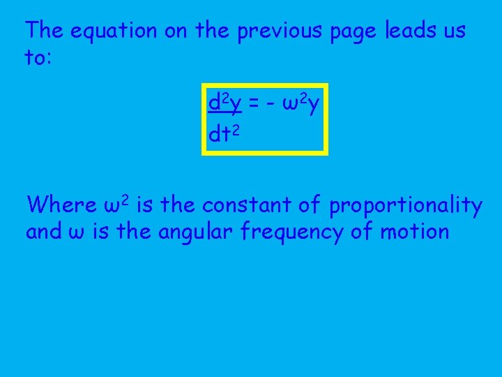 The equation on the previous page leads us to: d 2 y = -
