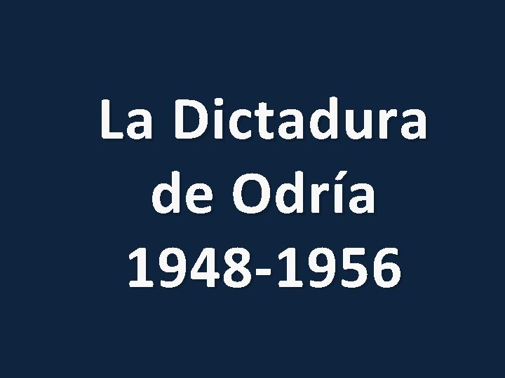 La Dictadura de Odría 1948 -1956 