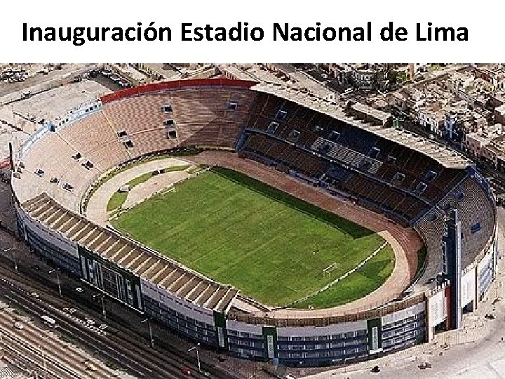 Inauguración Estadio Nacional de Lima 