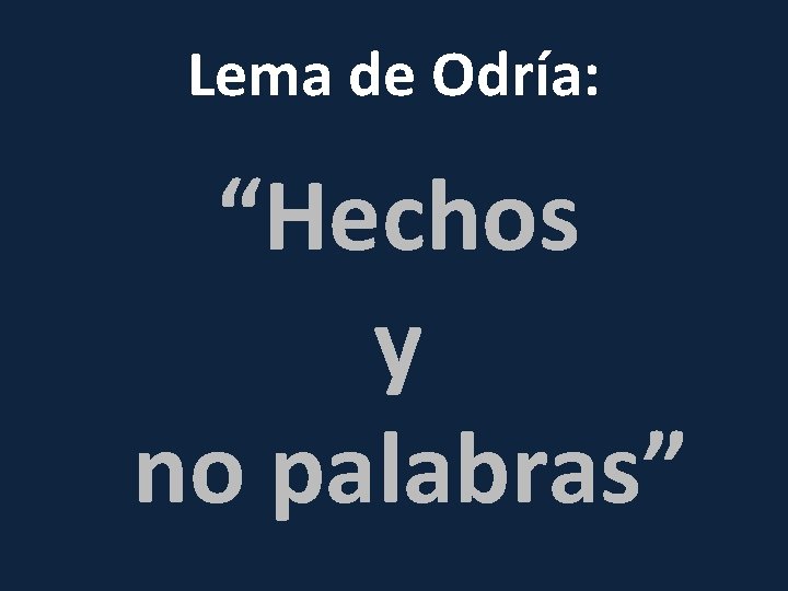 Lema de Odría: “Hechos y no palabras” 