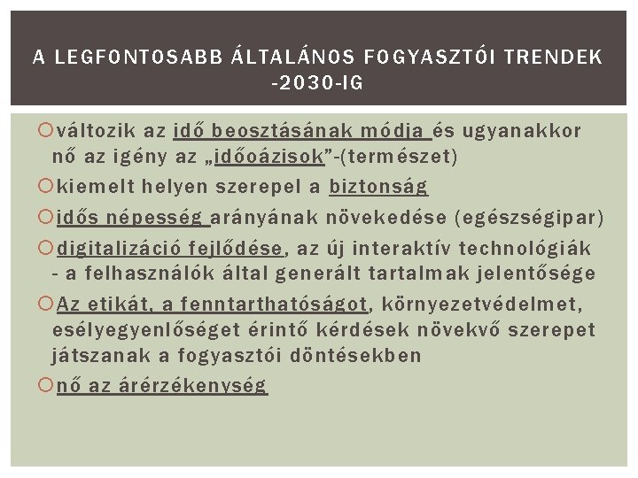 A LEGFONTOSABB ÁLTALÁNOS FOGYASZTÓI TRENDEK -2030 -IG változik az idő beosztásának módja és ugyanakkor