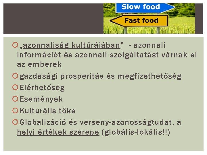  „azonnaliság kultúrájában” - azonnali információt és azonnali szolgáltatást várnak el az emberek gazdasági