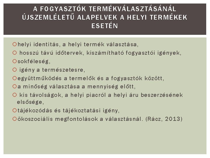 A FOGYASZTÓK TERMÉKVÁLASZTÁSÁNÁL ÚJSZEMLÉLETŰ ALAPELVEK A HELYI TERMÉKEK ESETÉN helyi identitás, a helyi termék