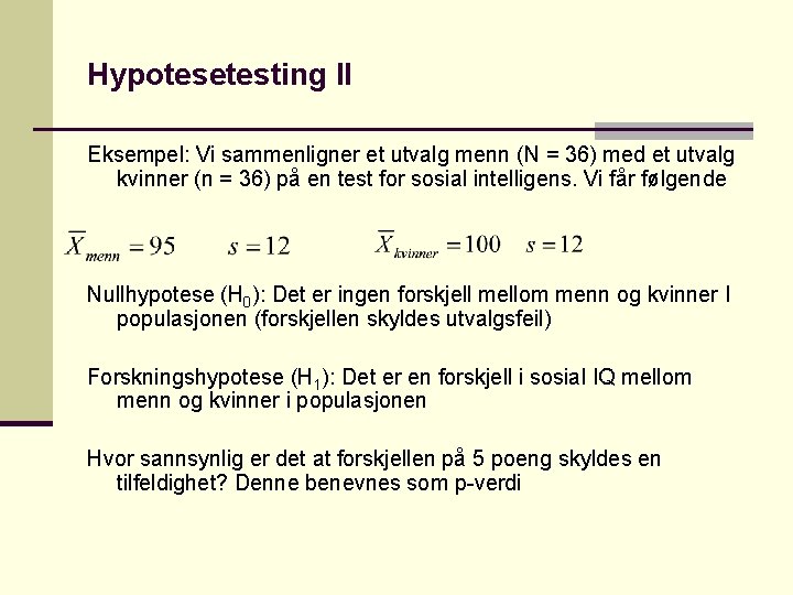 Hypotesetesting II Eksempel: Vi sammenligner et utvalg menn (N = 36) med et utvalg