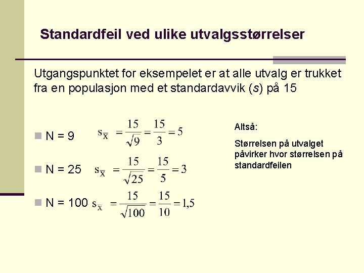 Standardfeil ved ulike utvalgsstørrelser Utgangspunktet for eksempelet er at alle utvalg er trukket fra