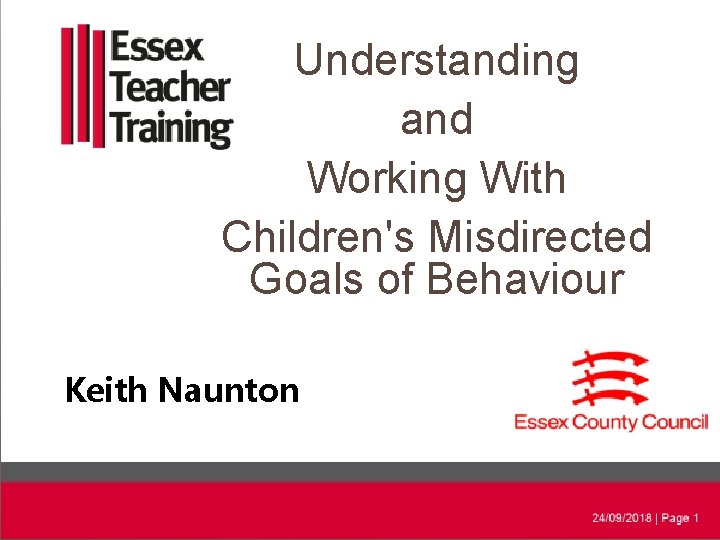Understanding and Working With Children's Misdirected Goals of Behaviour Keith Naunton 