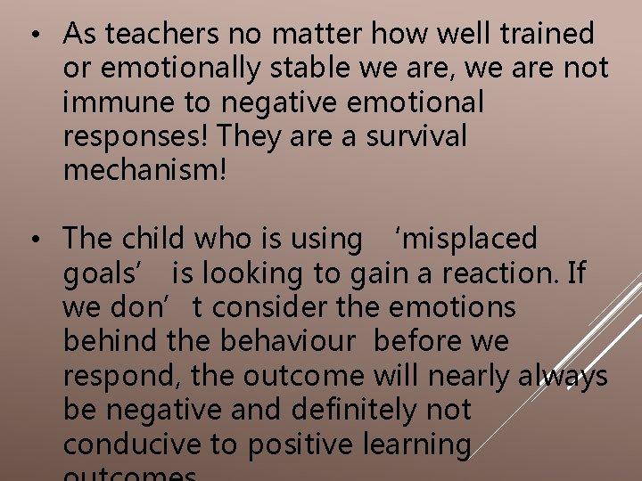  • As teachers no matter how well trained or emotionally stable we are,