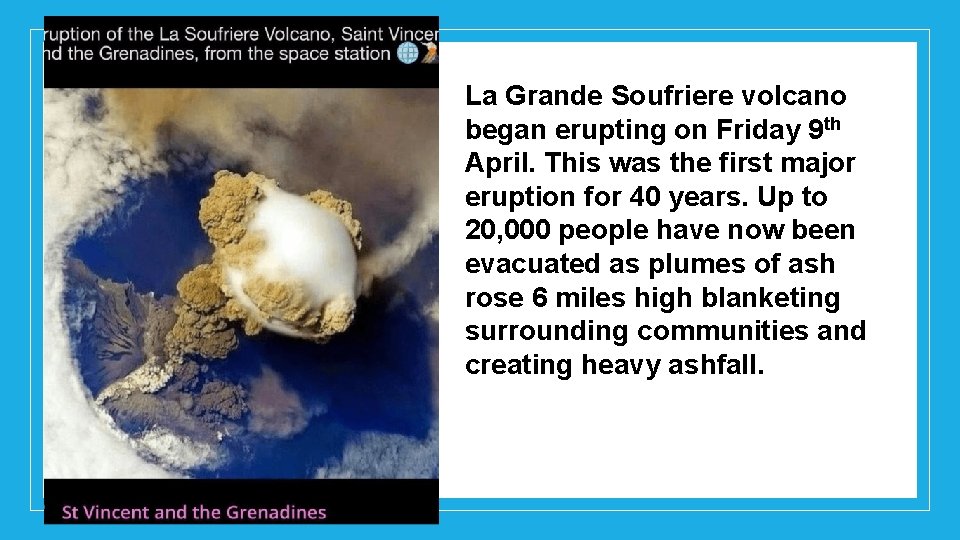 La Grande Soufriere volcano began erupting on Friday 9 th April. This was the