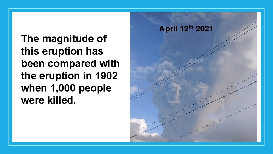 April 12 th 2021 The magnitude of this eruption has been compared with the