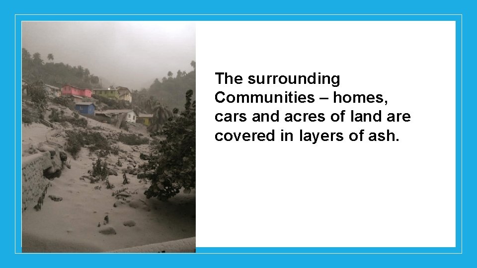 The surrounding Communities – homes, cars and acres of land are covered in layers