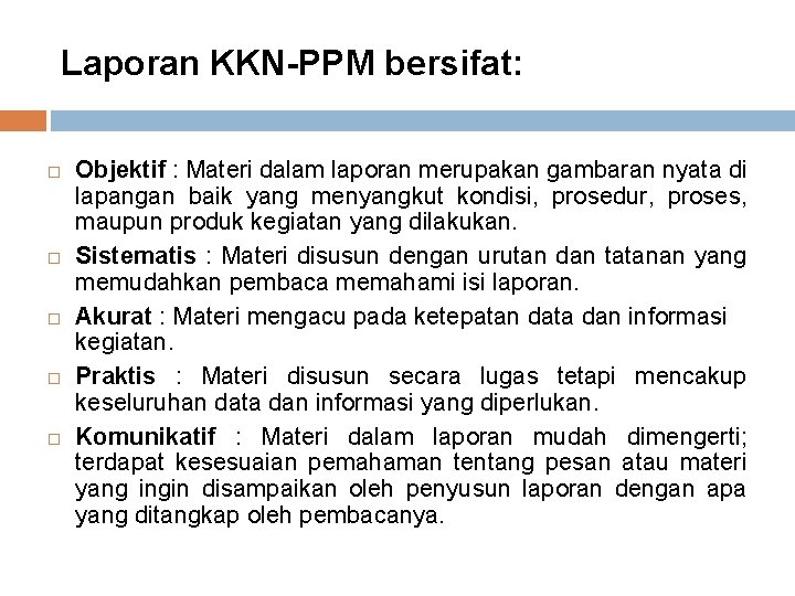 Laporan KKN-PPM bersifat: Objektif : Materi dalam laporan merupakan gambaran nyata di lapangan baik