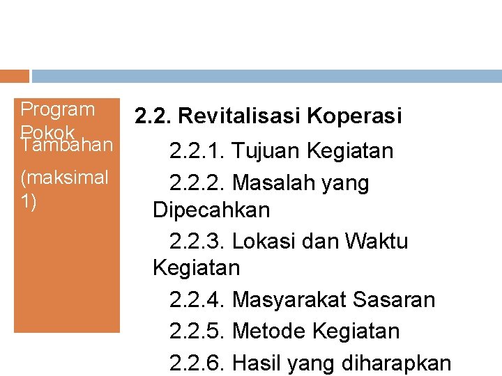 Program Pokok Tambahan (maksimal 1) 2. 2. Revitalisasi Koperasi 2. 2. 1. Tujuan Kegiatan