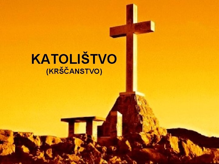 KATOLIŠTVO (KRŠČANSTVO) 