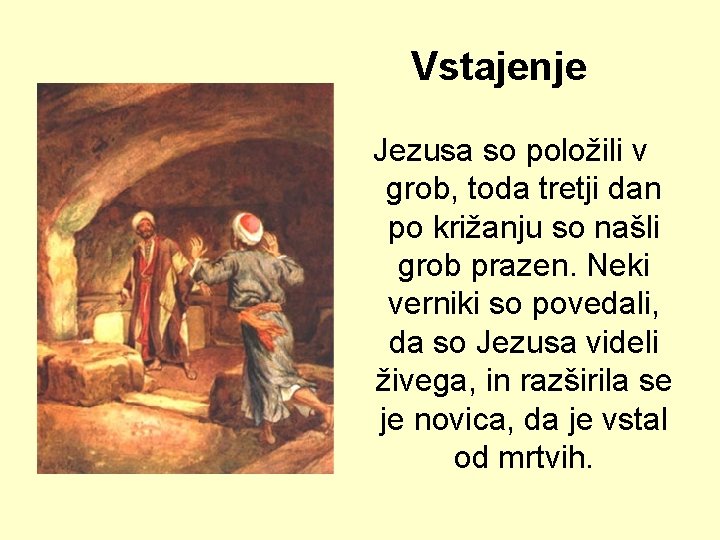 Vstajenje Jezusa so položili v grob, toda tretji dan po križanju so našli grob