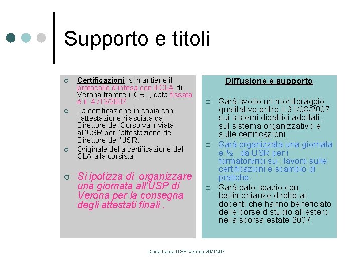 Supporto e titoli ¢ ¢ Certificazioni: si mantiene il protocollo d’intesa con il CLA