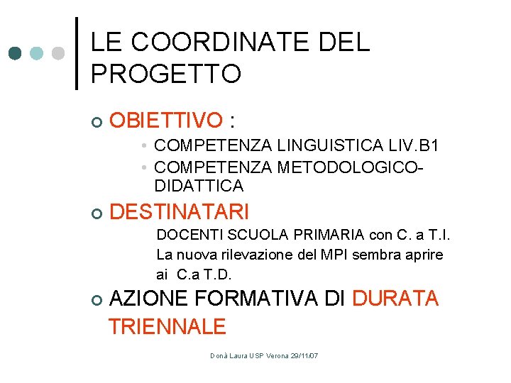 LE COORDINATE DEL PROGETTO ¢ OBIETTIVO : • COMPETENZA LINGUISTICA LIV. B 1 •