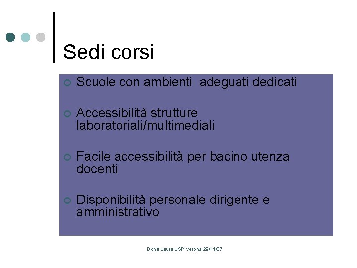 Sedi corsi ¢ Scuole con ambienti adeguati dedicati ¢ Accessibilità strutture laboratoriali/multimediali ¢ Facile