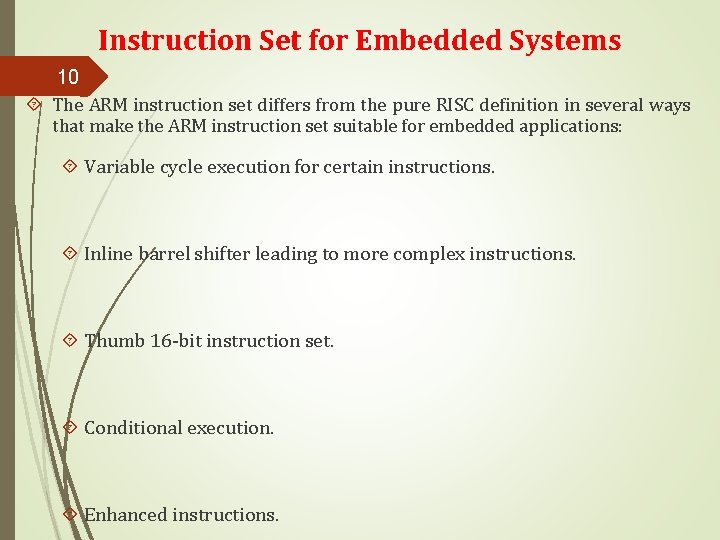 Instruction Set for Embedded Systems 10 The ARM instruction set differs from the pure