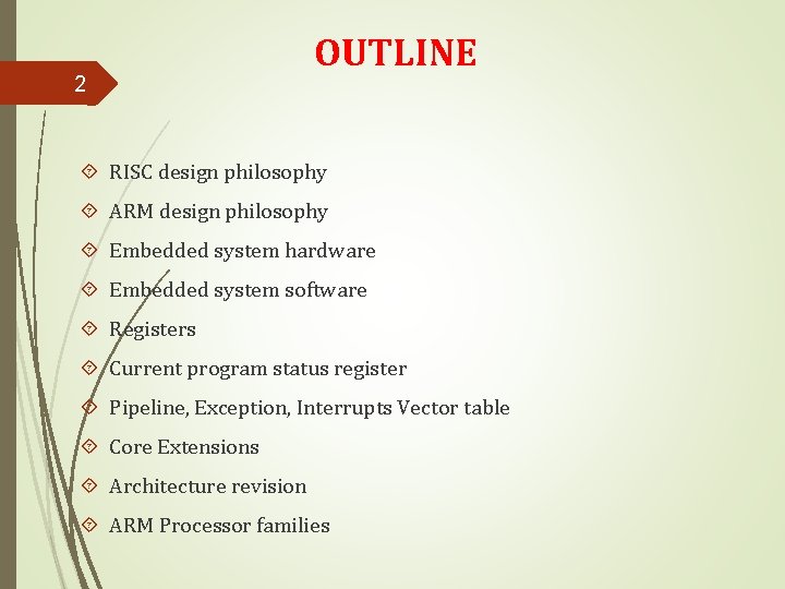 2 OUTLINE RISC design philosophy ARM design philosophy Embedded system hardware Embedded system software