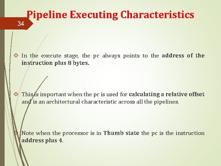 34 Pipeline Executing Characteristics In the execute stage, the pc always points to the