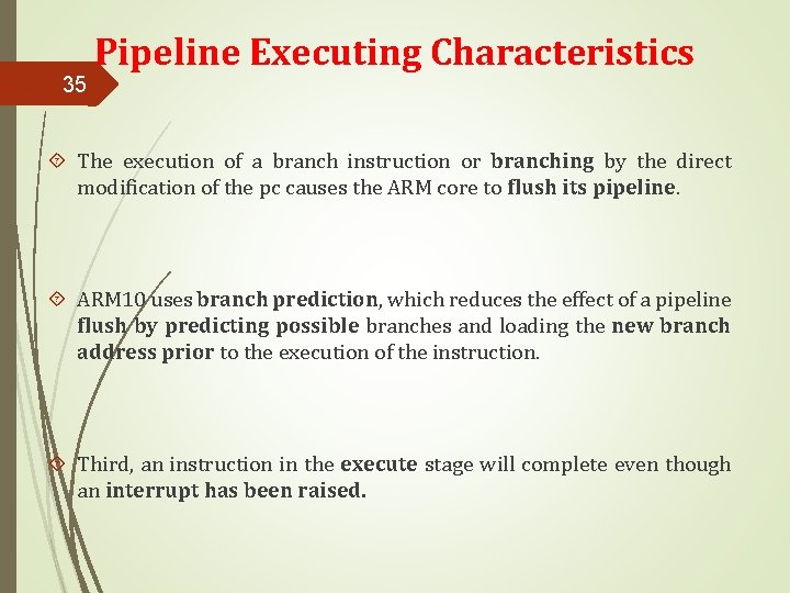 35 Pipeline Executing Characteristics The execution of a branch instruction or branching by the