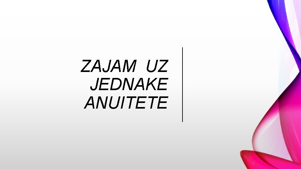 ZAJAM UZ JEDNAKE ANUITETE 