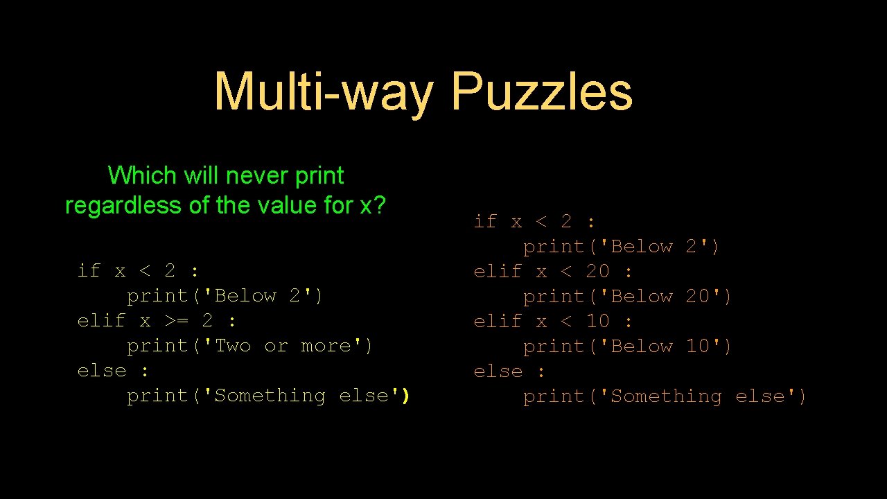 Multi-way Puzzles Which will never print regardless of the value for x? if x