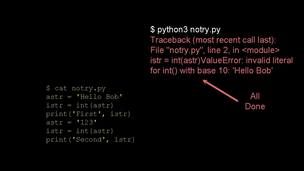 $ python 3 notry. py Traceback (most recent call last): File "notry. py", line