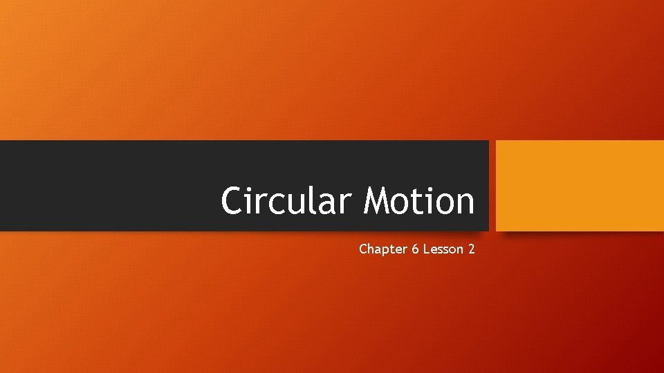 Circular Motion Chapter 6 Lesson 2 