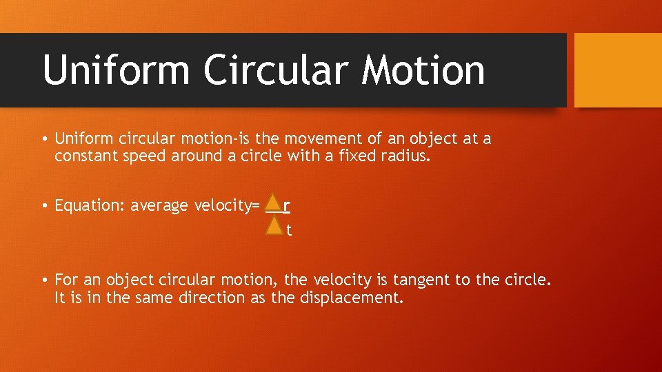 Uniform Circular Motion • Uniform circular motion-is the movement of an object at a