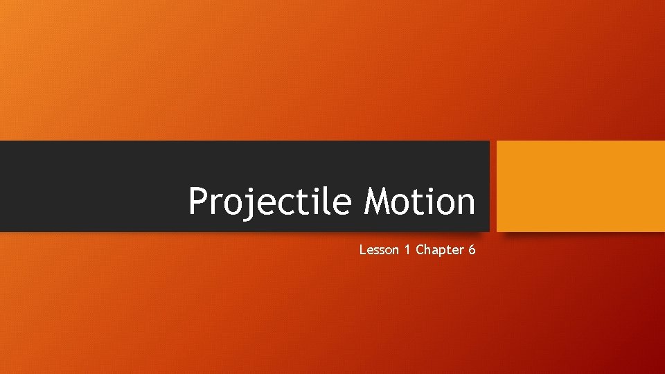 Projectile Motion Lesson 1 Chapter 6 