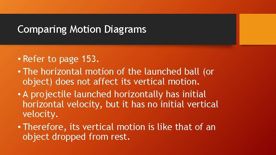 Comparing Motion Diagrams • Refer to page 153. • The horizontal motion of the