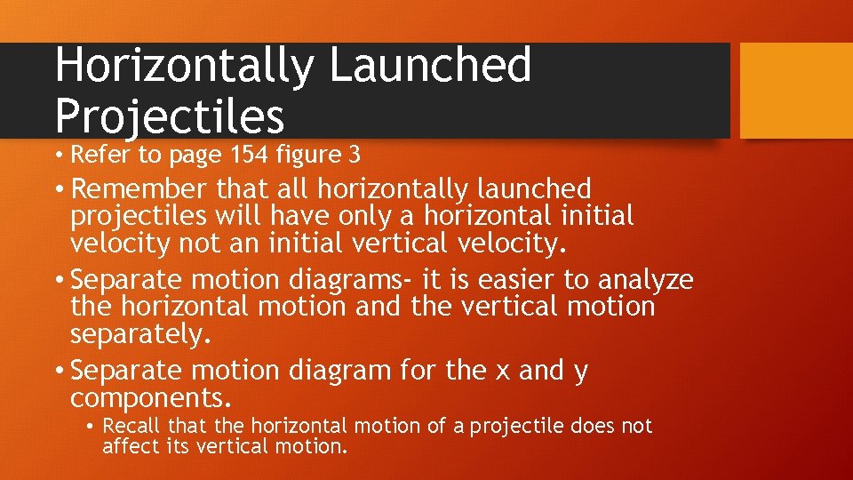 Horizontally Launched Projectiles • Refer to page 154 figure 3 • Remember that all