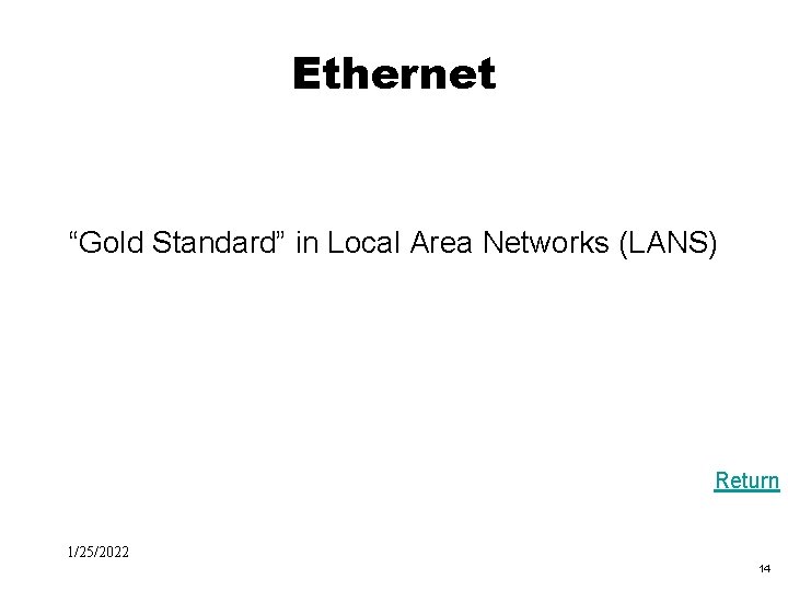 Black Box Evaluation Ethernet “Gold Standard” in Local Area Networks (LANS) Return 1/25/2022 14