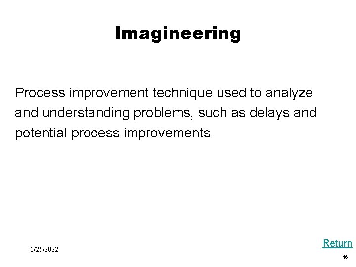 Black Box Evaluation Imagineering Process improvement technique used to analyze and understanding problems, such