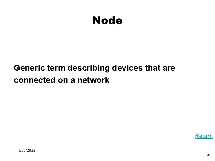 Black Box Evaluation Node Generic term describing devices that are connected on a network