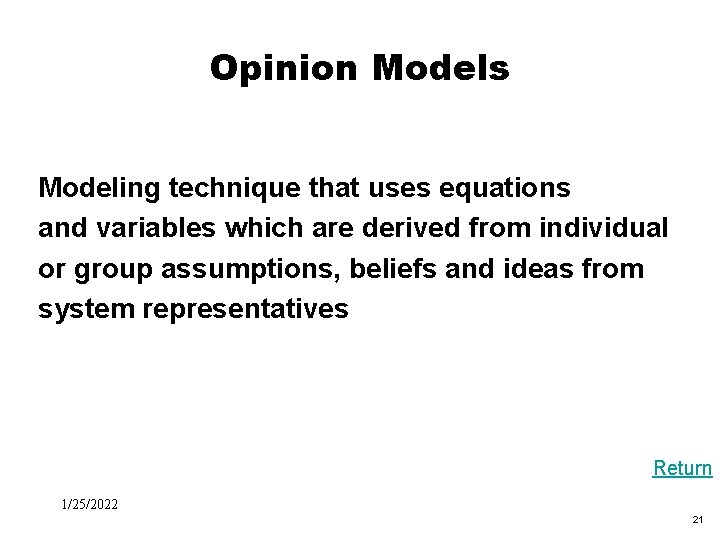 Black Box Evaluation Opinion Models Modeling technique that uses equations and variables which are