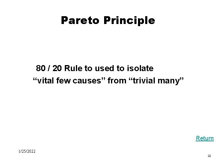 Black Box Evaluation Pareto Principle 80 / 20 Rule to used to isolate “vital