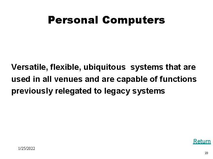 Black Box Evaluation Personal Computers Versatile, flexible, ubiquitous systems that are used in all