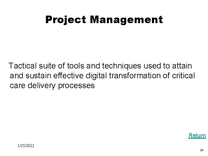 Black Box Evaluation Project Management Tactical suite of tools and techniques used to attain